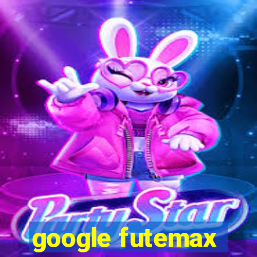 google futemax